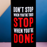 Don't Stop Till You Done Quoted Sipper
