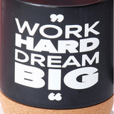 Work Hard Dream Big Ceramic Mug