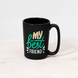 My Best Friend Mug