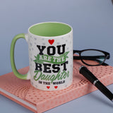 You Are the Best Daughter Mug