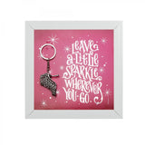 QUOTATION- LEAVE A LILL SPARKEL YOU GO