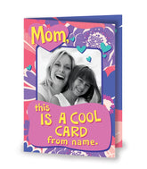 Mom This Is A Cool Personalised Card