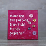 Keepsake Mums Are like Buttons They Hold Things Together Quotation