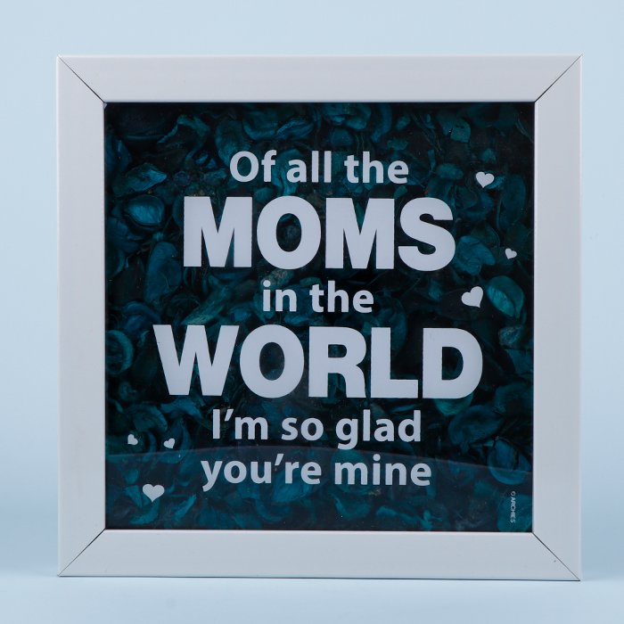Keepsake Of All The Moms in The World I am So Glad You are Mine Flowers Quotation
