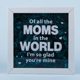 Keepsake Of All The Moms in The World I am So Glad You are Mine Flowers Quotation