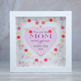 You are The Mom Everyone Wishes They Had Buttons Frame