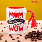 Mom turned upside down Is Wow Mug