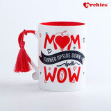 Mom turned upside down Is Wow Mug