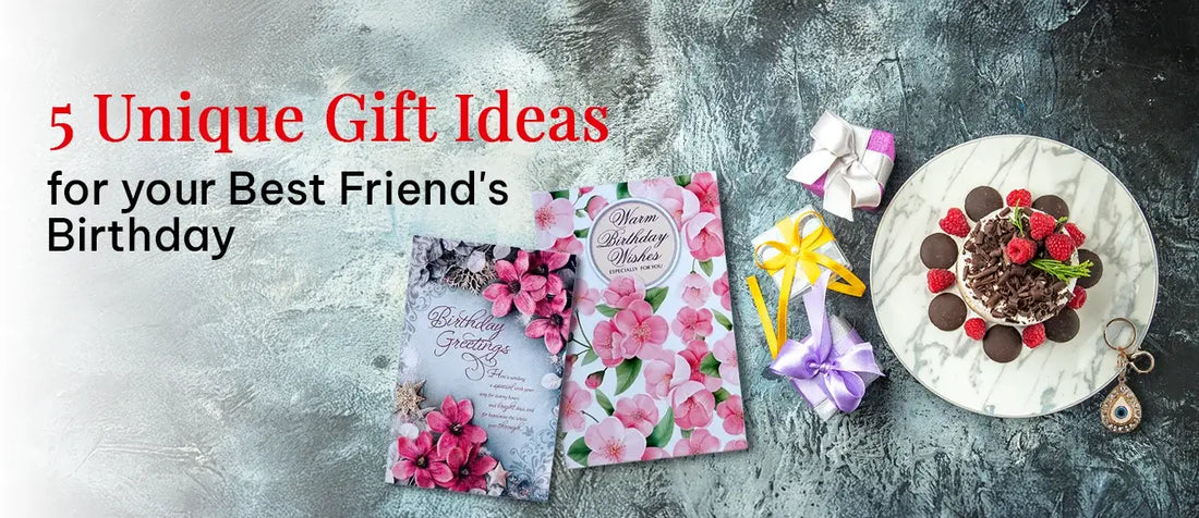 5 Unique Gift Ideas for Your Best Friend's Birthday