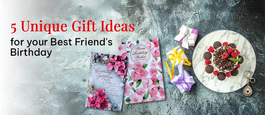 5 Unique Gift Ideas for Your Best Friend's Birthday