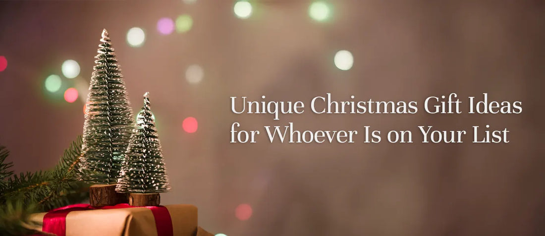 Unique Christmas Gift Ideas for Whoever Is on Your List