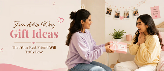 Friendship Day Gift Ideas That Your Best Friend Will Truly Love