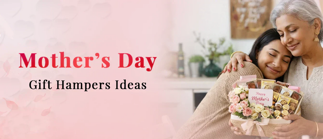Top Mother’s Day Gift Hamper Ideas to Surprise Your Mom in 2026