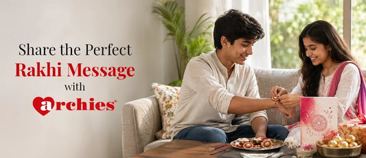 Share the Perfect Rakhi Message with Archies
