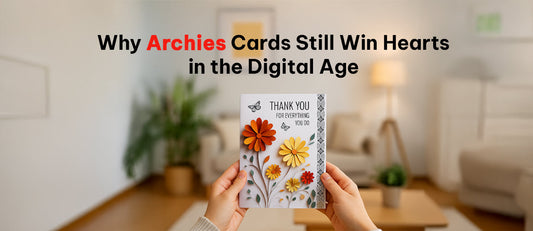 Why Archies Cards Still Win Hearts in the Digital Age - Archies Online