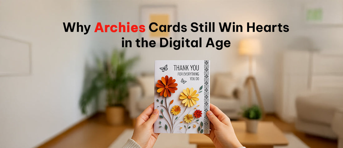 Why Archies Cards Still Win Hearts in the Digital Age