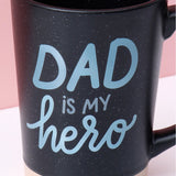 Dad Is My Hero Ceramic Mug