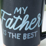 My Father Is The Best Ceramic Mug