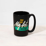 You Are My Best Friend Mug