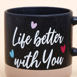 Life is Better With You Quoted Cork Base Mug