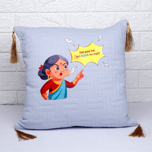 "Sab Pata Hai, Teri Maa Hu Main!" Funny Quirky  Quote Cushion 