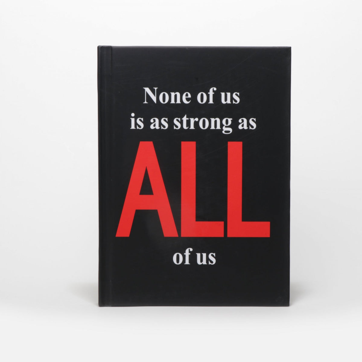 NOTE BOOK None of us is as Strong as all of us