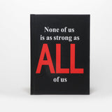 NOTE BOOK None of us is as Strong as all of us