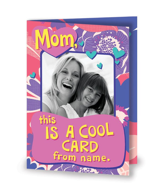 Mom This Is A Cool Personalised Card