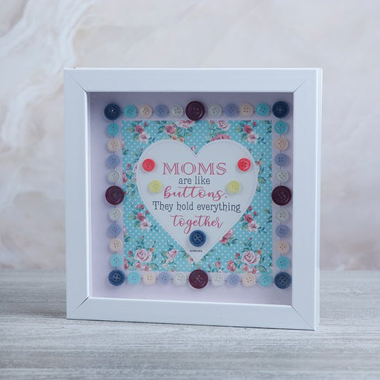 Moms Are Like Buttons They Hold Everything Together Frame