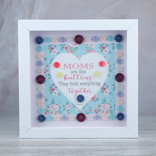 Moms Are Like Buttons They Hold Everything Together Frame