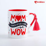 Mom turned upside down Is Wow Mug